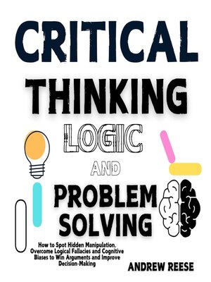 cover image of Critical Thinking, Logic and Problem Solving